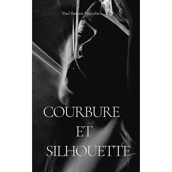 Courbure et silhouette, Paul Bastien Marcelin