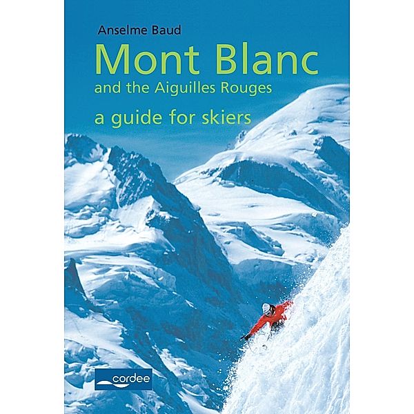 Courmayeur - Mont Blanc and the Aiguilles Rouges - a Guide for Skiers, Anselme Baud