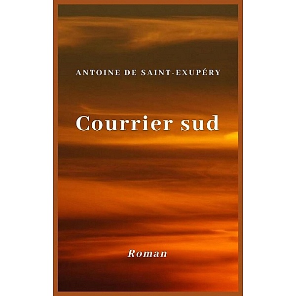 Courrier sud, Antoine de Saint-Exupéry
