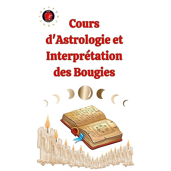 Cours d'Astrologie et Interprétation des Bougies, Alina A Rubi, Angeline Rubi