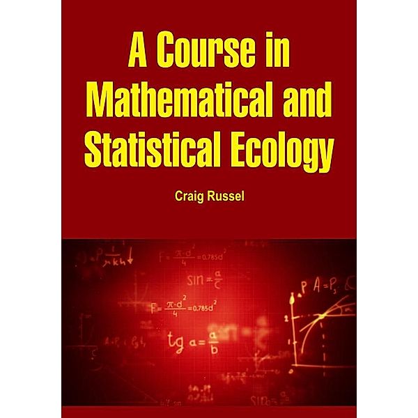 Course in Mathematical and Statistical Ecology, Craig Russel