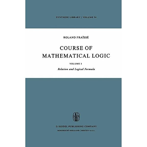 Course of Mathematical Logic / Synthese Library Bd.69, R. Fraïssé