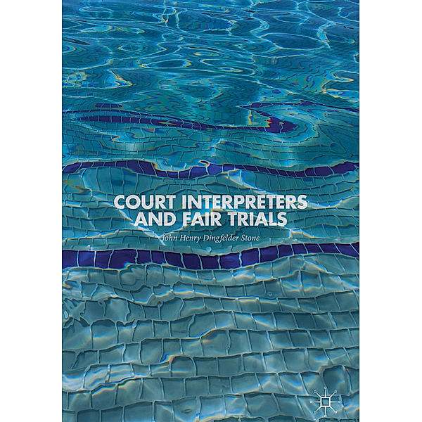Court Interpreters and Fair Trials, John Henry Dingfelder Stone