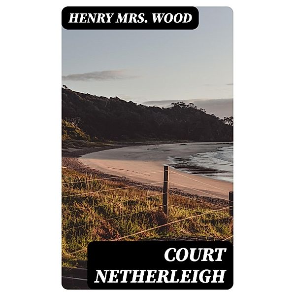 Court Netherleigh, Henry Wood