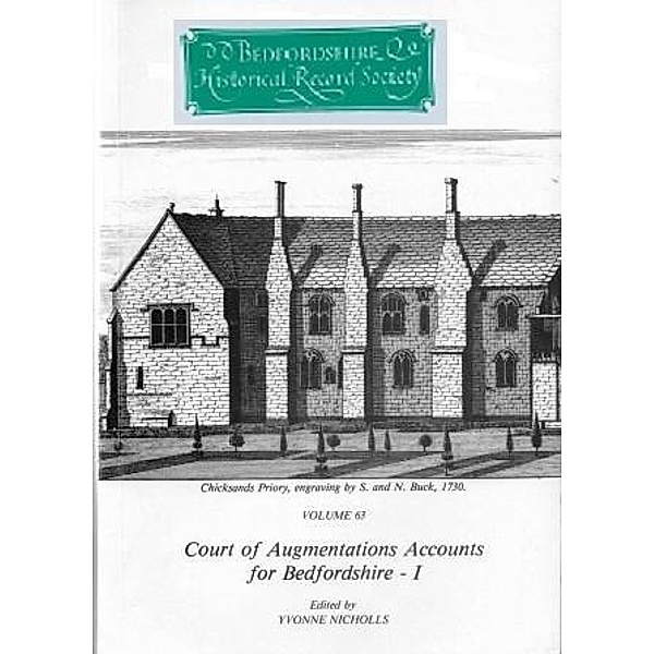 Court of Augmentations Accounts for Bedfordshire - I / Publications Bedfordshire Hist Rec Soc Bd.63