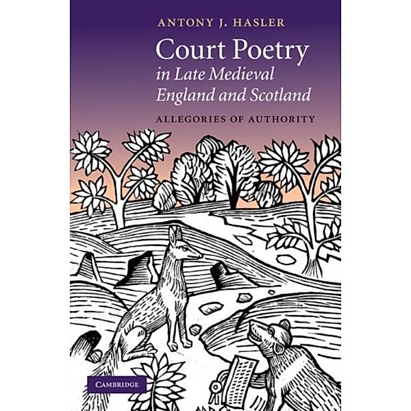 Court Poetry in Late Medieval England and Scotland, Antony J. Hasler