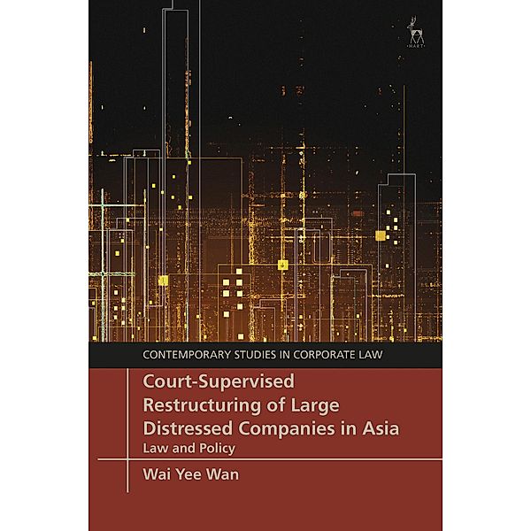 Court-Supervised Restructuring of Large Distressed Companies in Asia, Wai Yee Wan