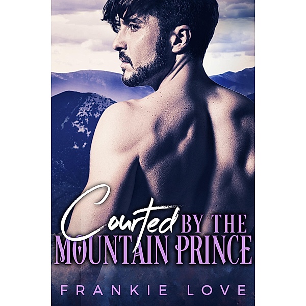 Courted By The Mountain Prince (Crown Me Book 1) / Crown Me, Frankie Love