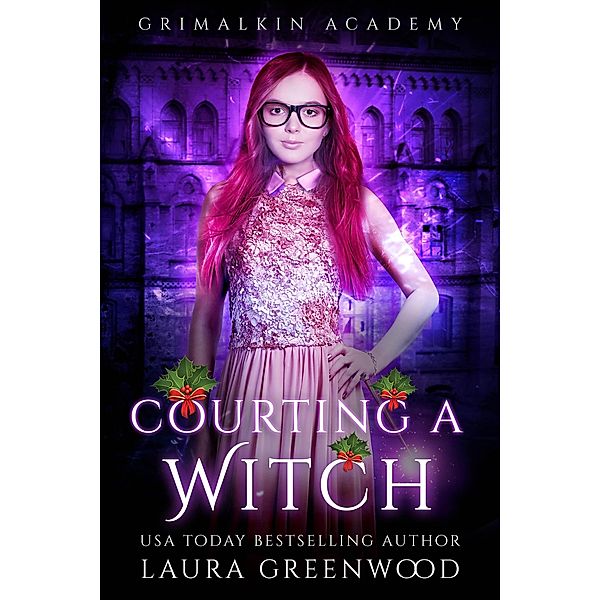 Courting A Witch (Grimalkin Academy, #11) / Grimalkin Academy, Laura Greenwood