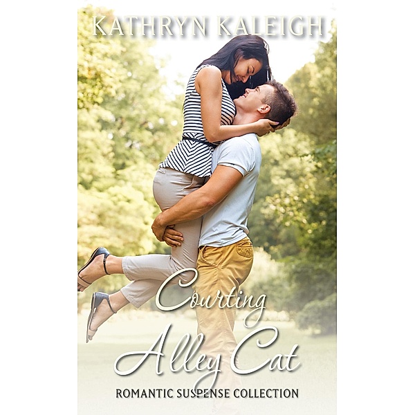 Courting Alley Cat (Romantic Suspense Collection, #3) / Romantic Suspense Collection, Kathryn Kaleigh