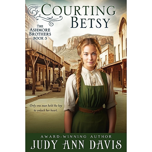 Courting Betsy (The Ashmore Brothers, #3) / The Ashmore Brothers, Judy Ann Davis