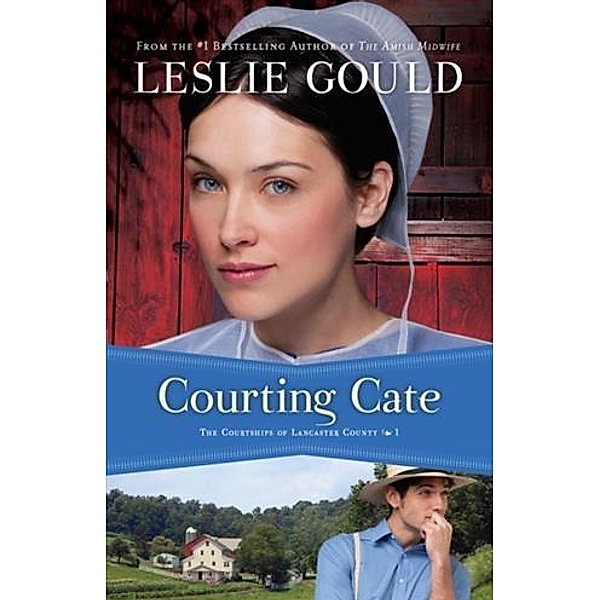 Courting Cate (The Courtships of Lancaster County Book #1), Leslie Gould
