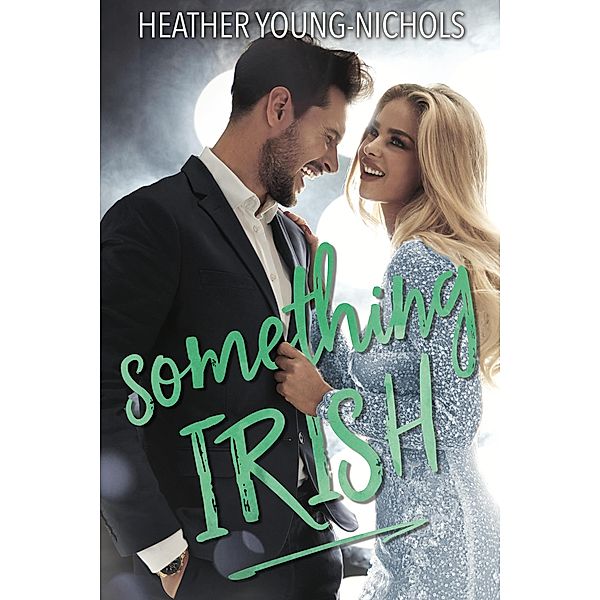Courting Chaos: Something Irish (Courting Chaos), Heather Young-Nichols