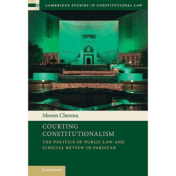 Courting Constitutionalism / Cambridge Studies in Constitutional Law, Moeen Cheema