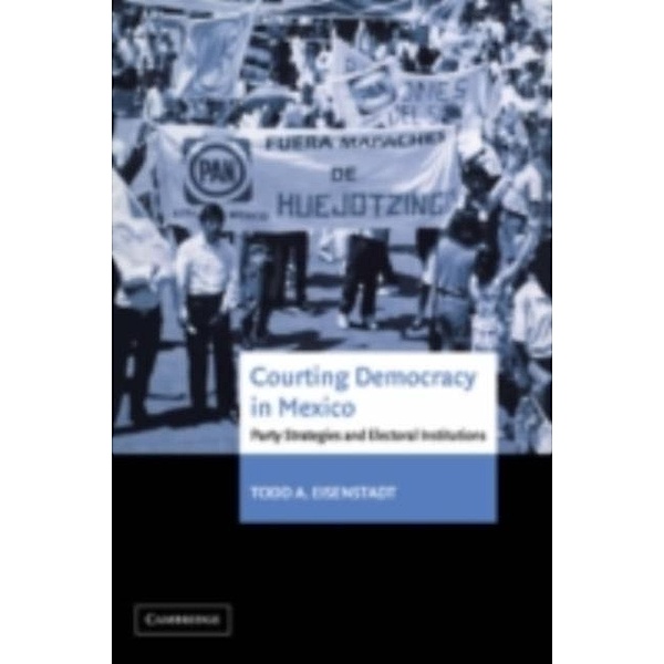 Courting Democracy in Mexico, Todd A. Eisenstadt