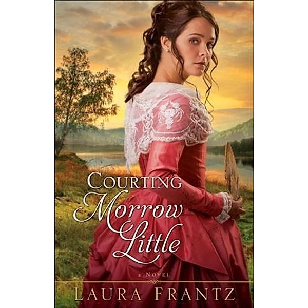 Courting Morrow Little, Laura Frantz