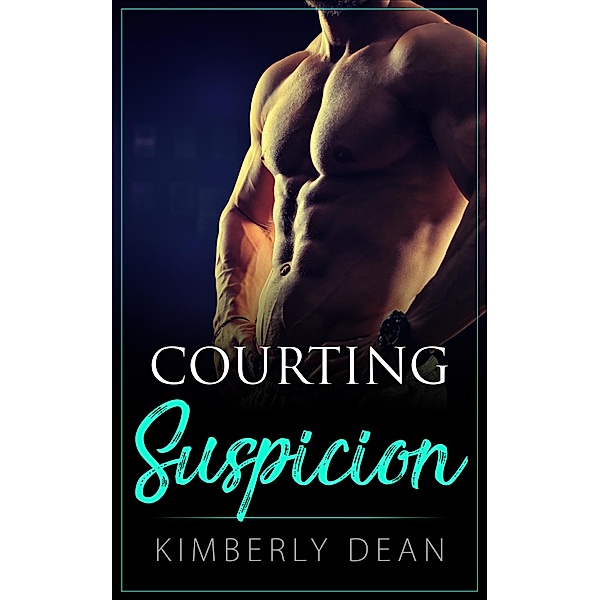 Courting Suspicion (The Courting Series, #4) / The Courting Series, Kimberly Dean