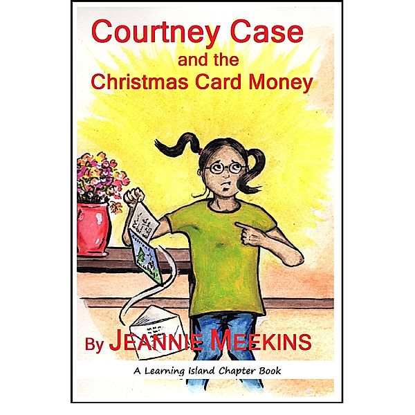 Courtney Case Mysteries: Courtney Case and the Christmas Card Money, Jeannie Meekins