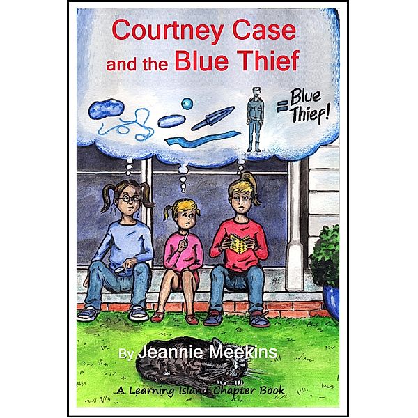 Courtney Case Mysteries: Courtney Case and the Blue Thief, Jeannie Meekins