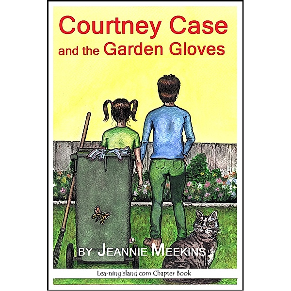 Courtney Case Mysteries: Courtney Case and the Garden Gloves, Jeannie Meekins