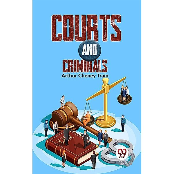 Courts And Criminals, Arthur Cheney Train