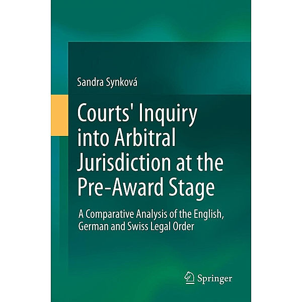 Courts' Inquiry into Arbitral Jurisdiction at the Pre-Award Stage, Sandra Synková