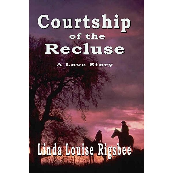 Courtship of the Recluse, Linda Louise Rigsbee