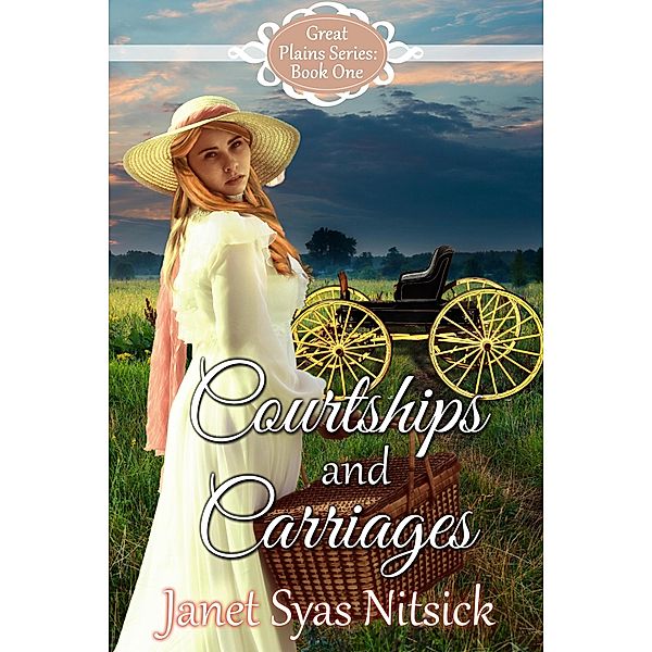 Courtships and Carriages (Great Plains Series, #1) / Great Plains Series, Janet Syas Nitsick