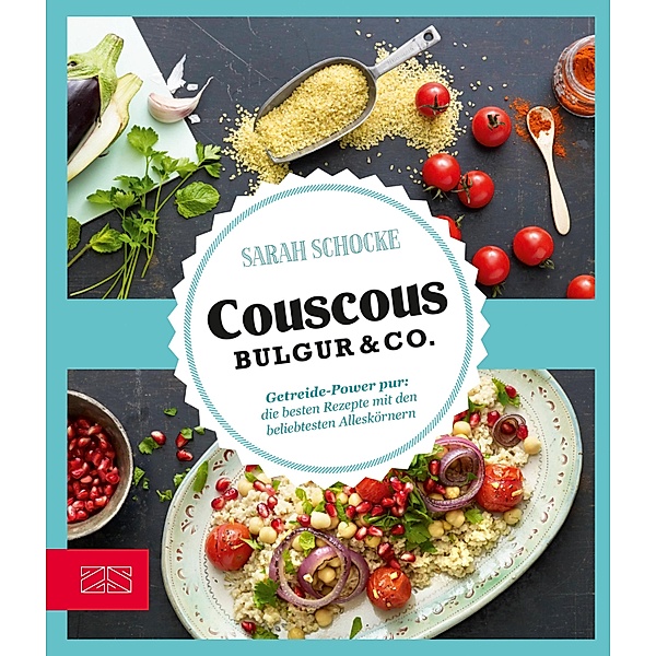 Couscous, Bulgur & Co, Sarah Schocke