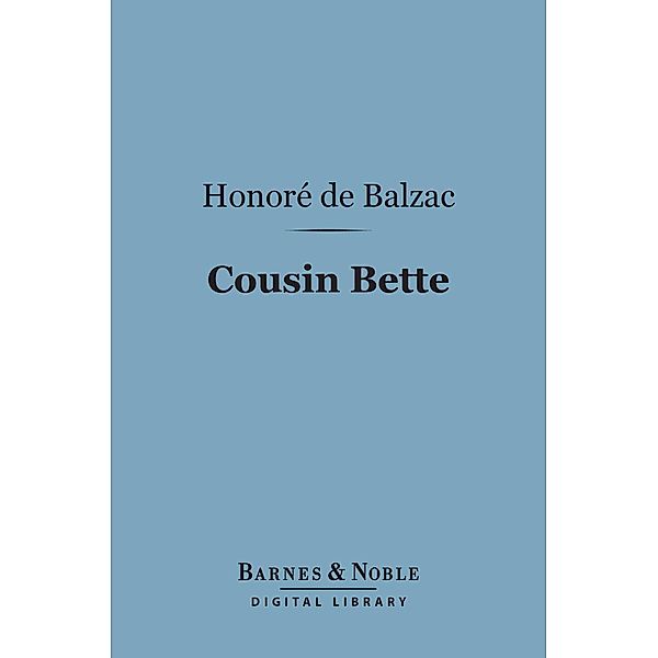 Cousin Bette (Barnes & Noble Digital Library) / Barnes & Noble, Honore de Balzac