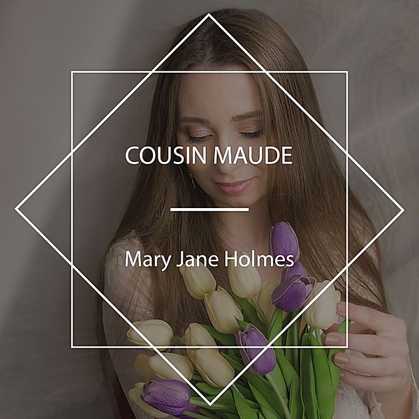 Cousin Maude, Mary Jane Holmes