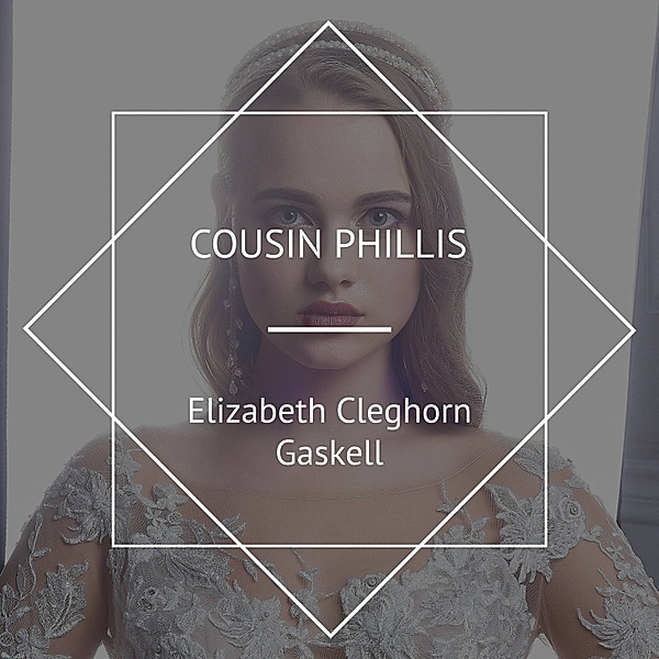Cousin Phillis, Elizabeth Cleghorn Gaskell
