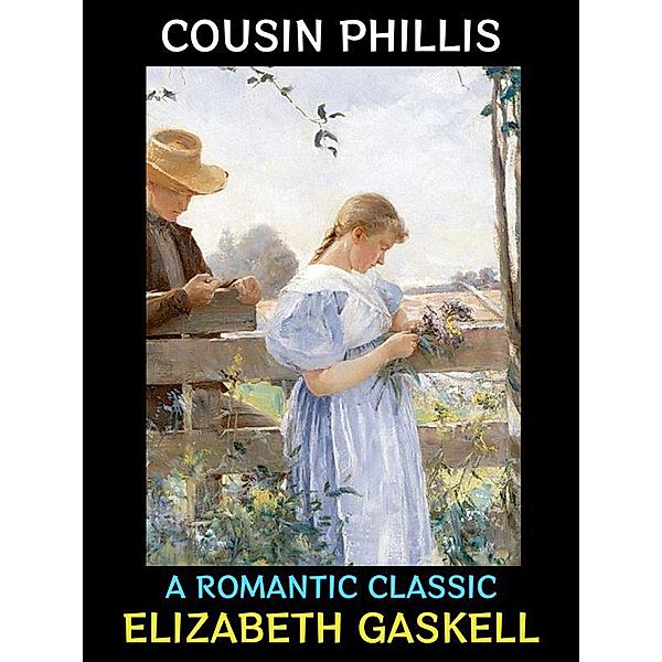 Cousin Phillis / Elizabeth Gaskell Collection Bd.2, Elizabeth Gaskell