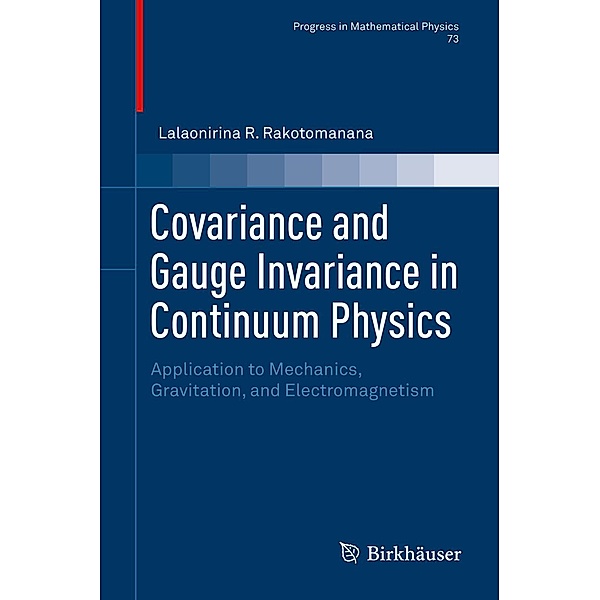 Covariance and Gauge Invariance in Continuum Physics / Progress in Mathematical Physics Bd.73, Lalaonirina R. Rakotomanana