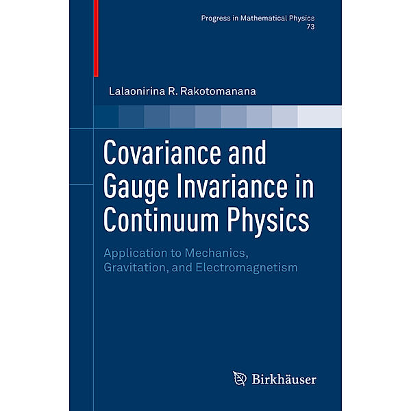 Covariance and Gauge Invariance in Continuum Physics, Lalaonirina R. Rakotomanana