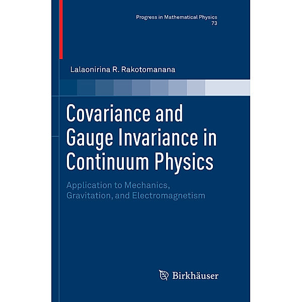 Covariance and Gauge Invariance in Continuum Physics, Lalaonirina R. Rakotomanana