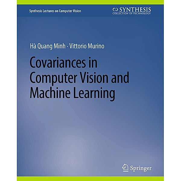 Covariances in Computer Vision and Machine Learning, Hà Quang Minh, Vittorio Murino