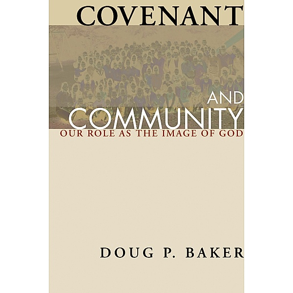 Covenant and Community, Doug P. Baker