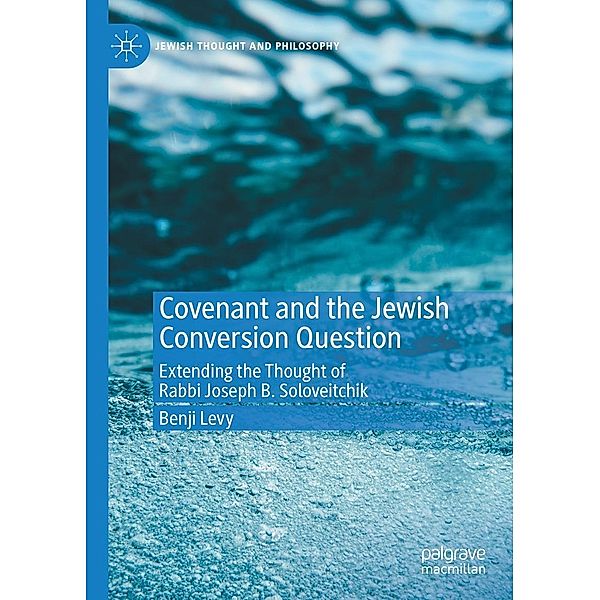 Covenant and the Jewish Conversion Question / Jewish Thought and Philosophy, Benji Levy