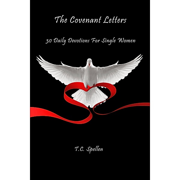 Covenant Letters: 30 Daily Devotions For Single Women, Tc Spellen