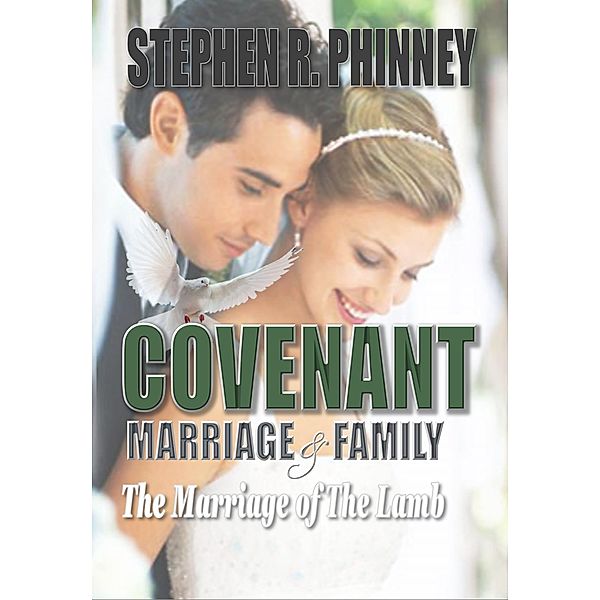 Covenant Marriage & Family, Stephen Phinney