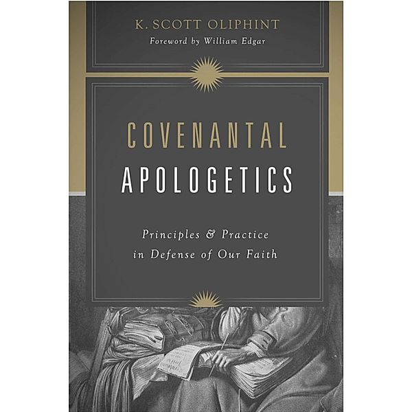 Covenantal Apologetics, K. Scott Oliphint