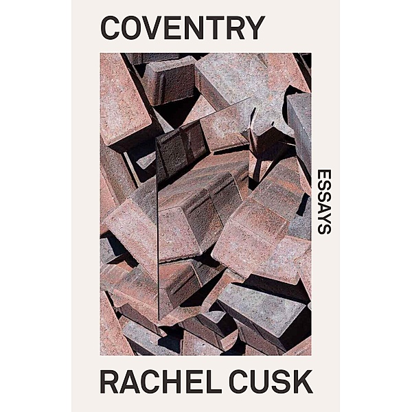 Coventry: Essays, Rachel Cusk