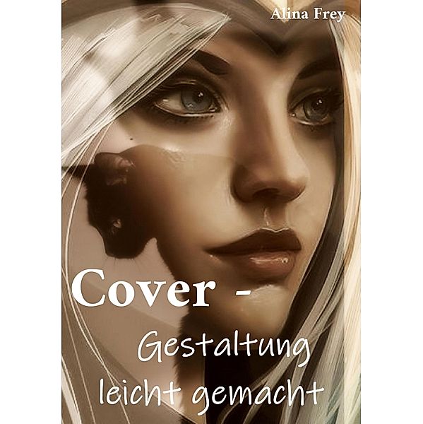 Cover - Gestaltung leicht gemacht, Alina Frey