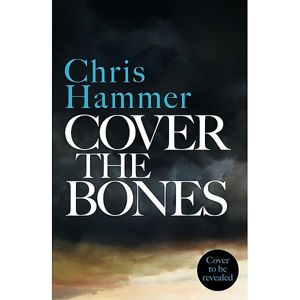 Cover the Bones, Chris Hammer