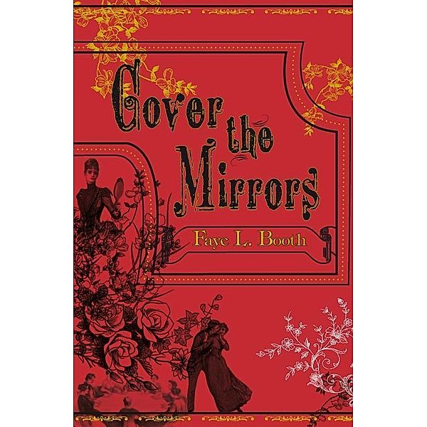 Cover the Mirrors, Faye L. Booth