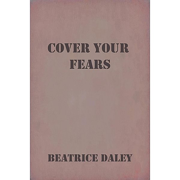Cover Your Fears, Beatrice Daley