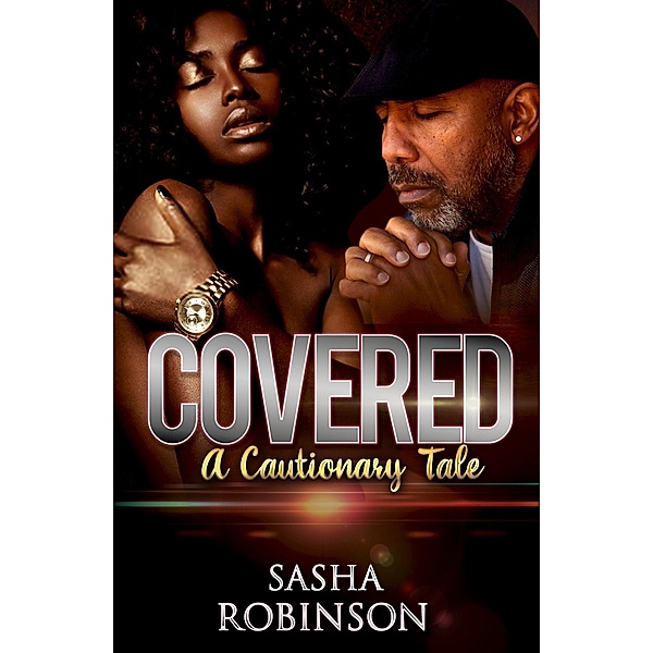 Covered: A Cautionary Tale Episode 1 (Covered series, #1) / Covered series, Sasha Robinson