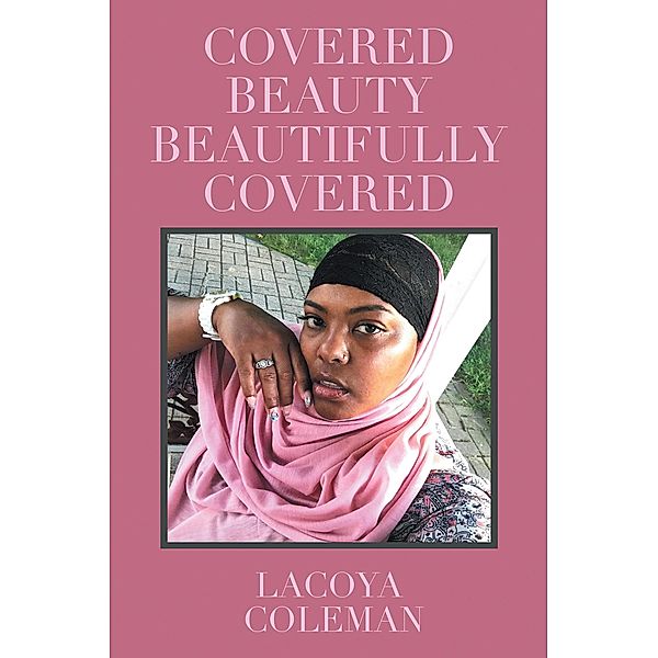 Covered Beauty - Beautifully Covered, Lacoya Coleman