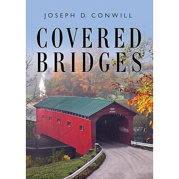 Covered Bridges, Joseph D Conwill